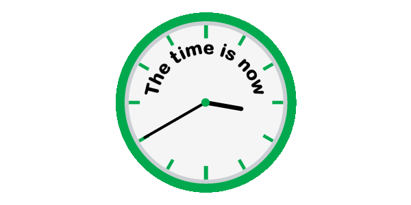 The time is now