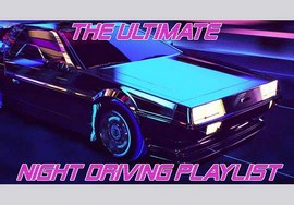 The Ultimate Night Driving Playlist!